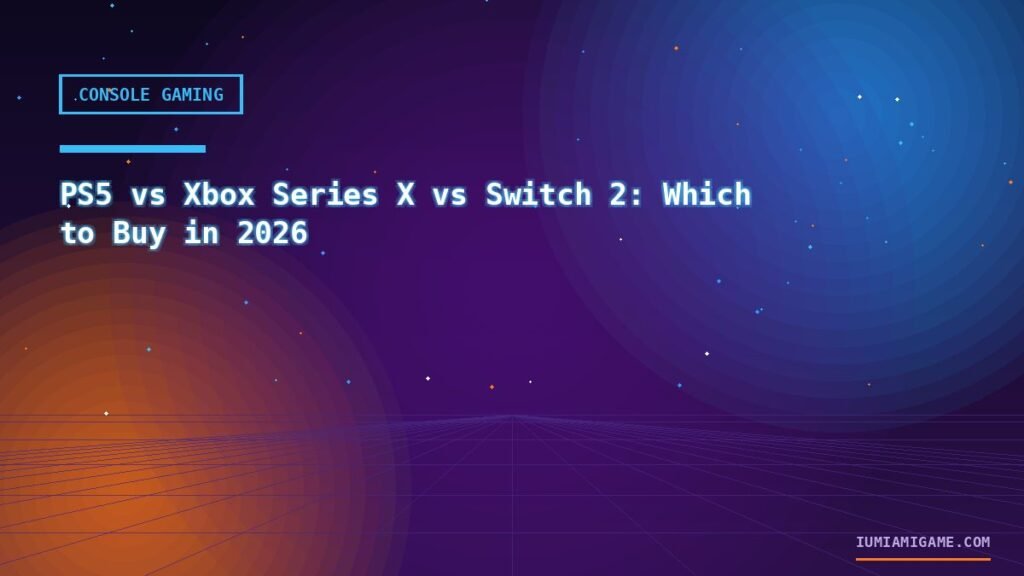 PS5 vs Xbox Series X vs Switch 2: Which to Buy in 2026