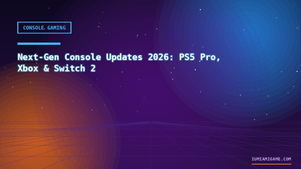 Next-Gen Console Updates 2026: PS5 Pro, Xbox & Switch 2