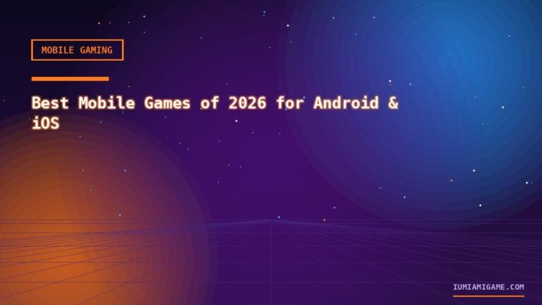 Best Mobile Games of 2026 for Android & iOS