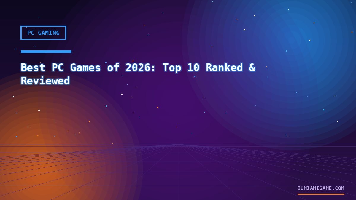 Best PC Games of 2026: Top 10 Ranked & Reviewed